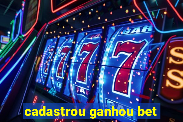 cadastrou ganhou bet